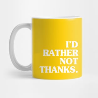 Yellow I'd Rather Not Thanks Mug